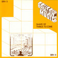 SHAPE OF THINGS TO COME