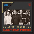 ARTIST FEATURE: SLEEPWALK PARADE